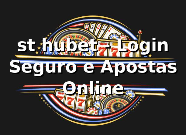 st hubet - Login Seguro e Apostas Online